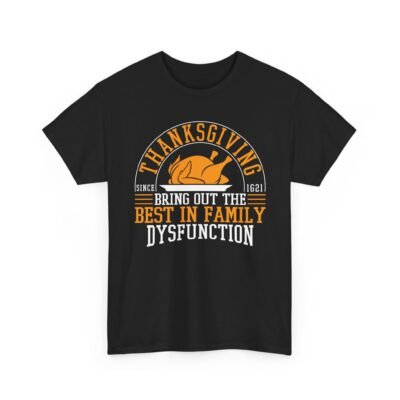 Unisex t-shirt from Twisted Angell with the sarcastic phrase “Thanksgiving, Bring Out The Best In Family Dysfunction” printed on the front.
