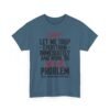 11374800365216059296_2048-1.jpeg Unisex t-shirt from Twisted Angell with the sarcastic phrase “Sure, Let Me Drop Everything Immediately And Work On Your Problem” printed on the front.