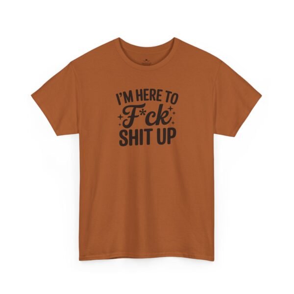 Unisex t-shirt from Twisted Angell with the sarcastic phrase “I'm Here to F*ck Shit Up” printed on the front.