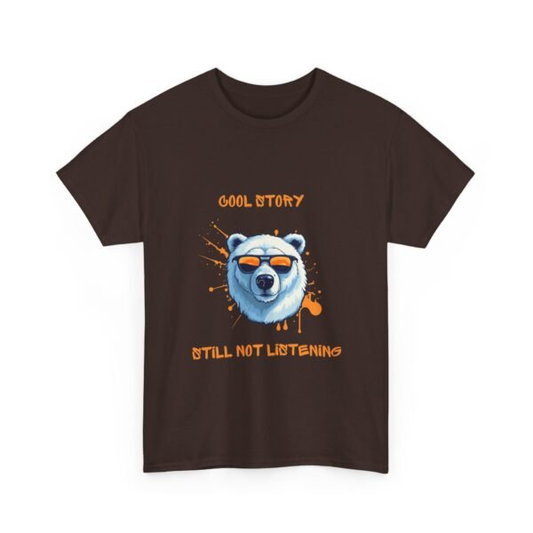 Unisex t-shirt from Twisted Angell with the sarcastic phrase “Cool Story, Still Not Listening” printed on the front.