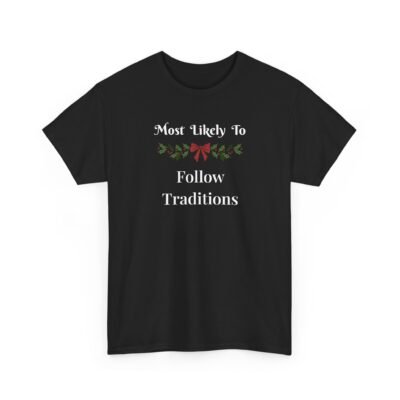 Unisex t-shirt from Twisted Angell with the sarcastic phrase “Most Likely To Follow Traditions” printed on the front.