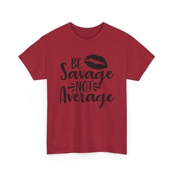 Unisex t-shirt from Twisted Angell with the sarcastic phrase “Be Savage, Not Average” printed on the front.