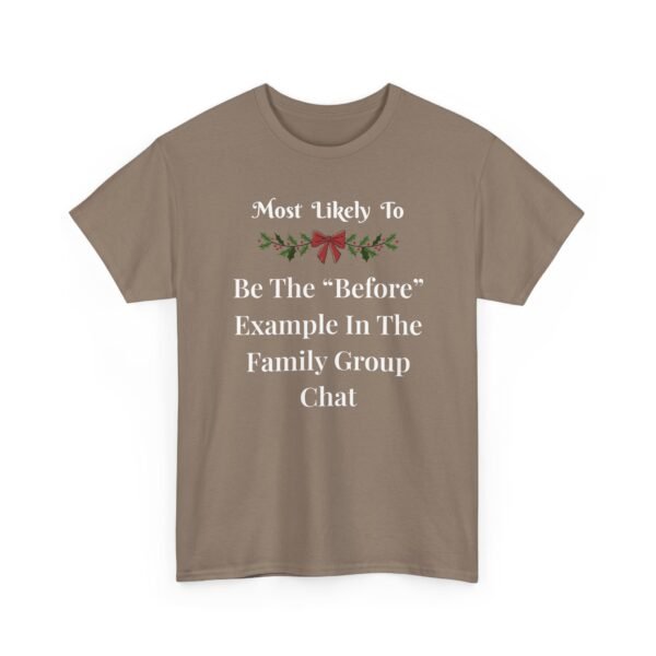 Unisex t-shirt from Twisted Angell with the sarcastic phrase “Most Likely To Be The “Before” Example In The Family Group Chat” printed on the front.