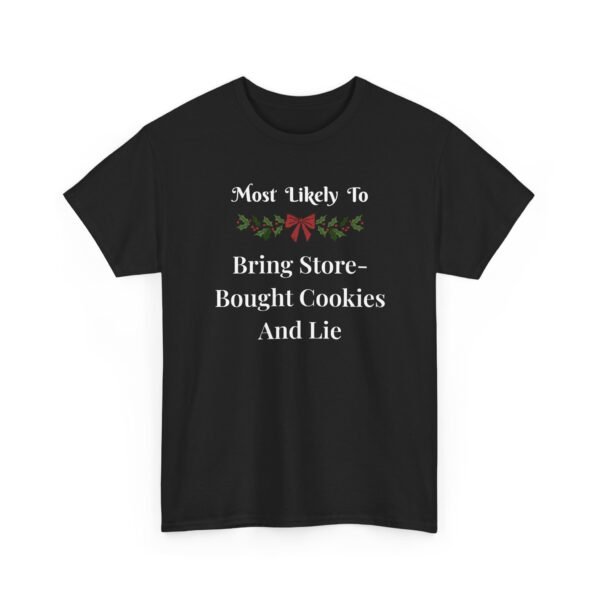 Unisex t-shirt from Twisted Angell with the sarcastic phrase “Most Likely to Bring Store-Bought Cookies and Lie” printed on the front.