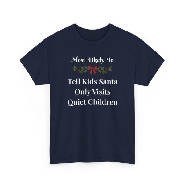 Unisex t-shirt from Twisted Angell with the sarcastic phrase “Most Likely To Tell Kids Santa Only Visits Quiet Children” printed on the front.