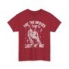 Unisex t-shirt from Twisted Angell with the sarcastic phrase “May The Bridges I Burn Light My Way” printed on the front.