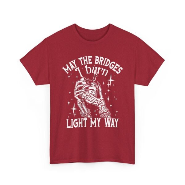 Unisex t-shirt from Twisted Angell with the sarcastic phrase “May The Bridges I Burn Light My Way” printed on the front.