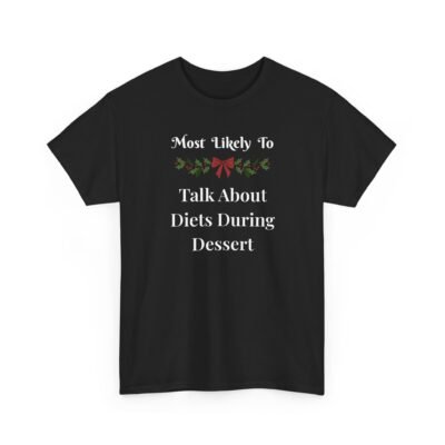 11452162153132165712_2048-1.jpeg Unisex t-shirt from Twisted Angell with the sarcastic phrase “Most Likely To Talk About Diets During Dessert” printed on the front.