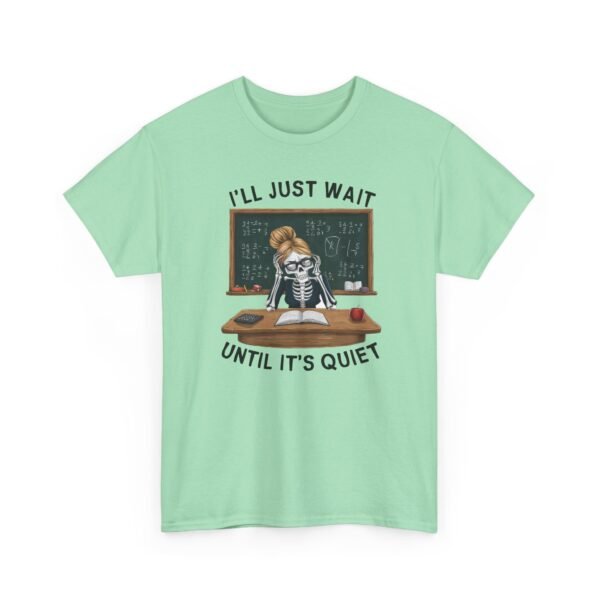 11478813822944997611_2048.jpeg Unisex t-shirt from Twisted Angell with the sarcastic phrase “I'll Just Wait Until It's Quiet - Skeleton Teacher” printed on the front.
