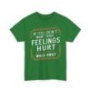 Unisex t-shirt from Twisted Angell with the sarcastic phrase “If You Don't Want Your Feelings Hurt, Walk Away” printed on the front.