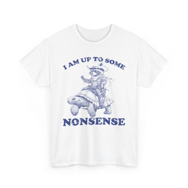 Unisex t-shirt from Twisted Angell with the sarcastic phrase “I Am Up To Some Nonsense - Raccoon Turtle” printed on the front.