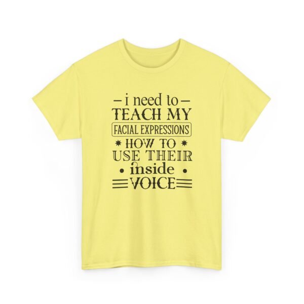 Unisex t-shirt from Twisted Angell with the sarcastic phrase “I Need To Teach My Facial Expressions How To Use Their Inside Voice” printed on the front.
