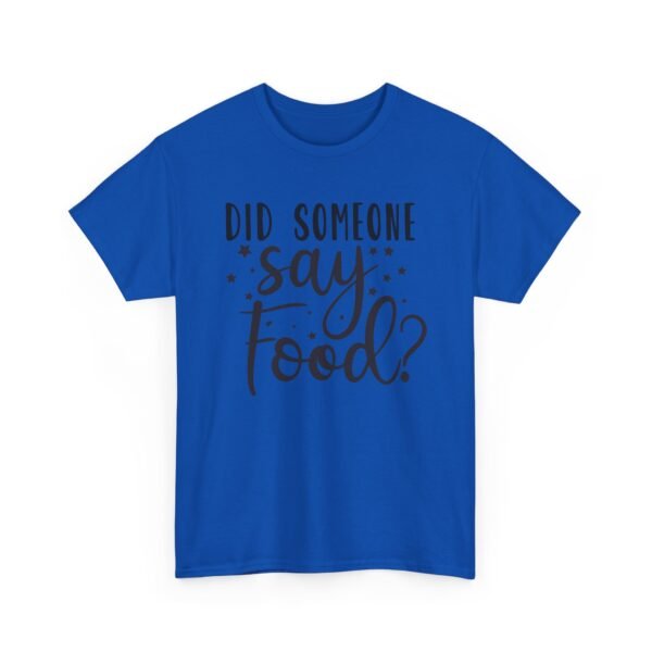 Unisex t-shirt from Twisted Angell with the sarcastic phrase “Did Someone Say Food?” printed on the front.