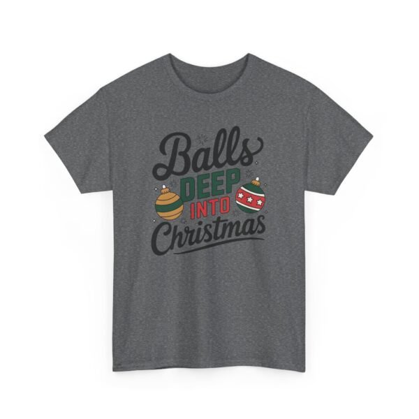 Unisex t-shirt from Twisted Angell with the sarcastic phrase “Balls Deep Into Christmas” printed on the front.