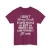 Unisex t-shirt from Twisted Angell with the sarcastic phrase “I Don't Always Tolerate Stupid People But When I Do I Am Probably At Work” printed on the front.