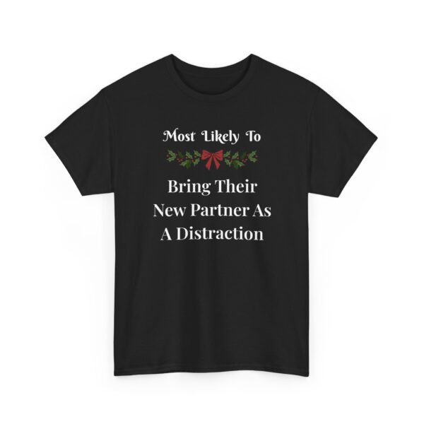 Unisex t-shirt from Twisted Angell with the sarcastic phrase “Most Likely To Bring Their New Partner As A Distraction” printed on the front.