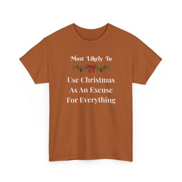 11645650181978783588_2048.jpeg Unisex t-shirt from Twisted Angell with the sarcastic phrase “Most Likely To Use Christmas As An Excuse” printed on the front.