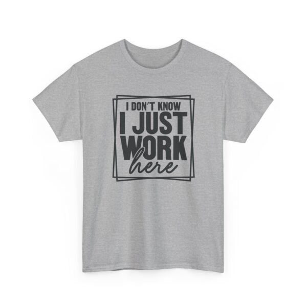 Unisex t-shirt from Twisted Angell with the sarcastic phrase “I Don't Know I Just Work Here” printed on the front.