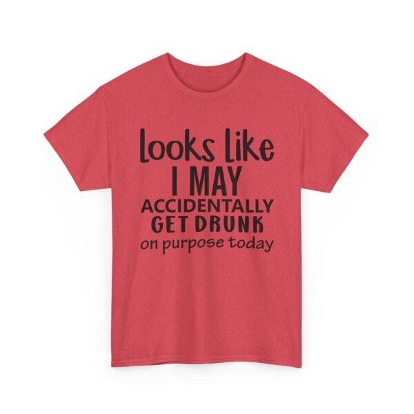 Unisex t-shirt from Twisted Angell with the sarcastic phrase “Looks Like I May Accidentally Get Drunk On Purpose Today” printed on the front.