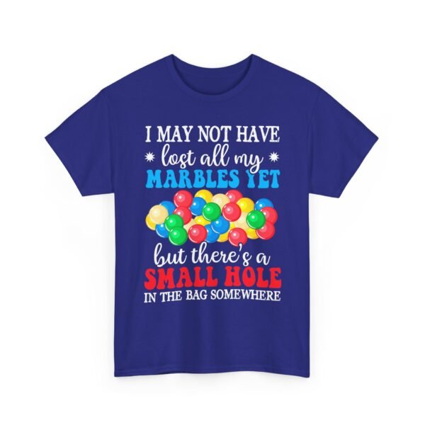 Unisex t-shirt from Twisted Angell with the sarcastic phrase “I May Not Have Lost All My Marbles Yet, But There's A Small Hole In The Bag Somewhere” printed on the front.