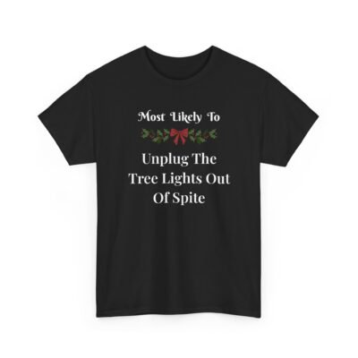 11665305510187900081_2048-1.jpeg Unisex t-shirt from Twisted Angell with the sarcastic phrase “Most Likely To Unplug The Tree Lights Out Of Spite” printed on the front.