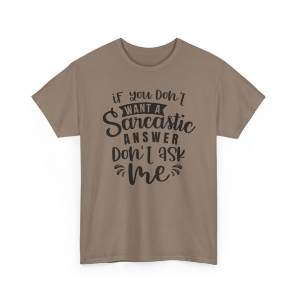 Unisex t-shirt from Twisted Angell with the sarcastic phrase “If You Don't Want A Sarcastic Answer, Don't Ask Me” printed on the front.