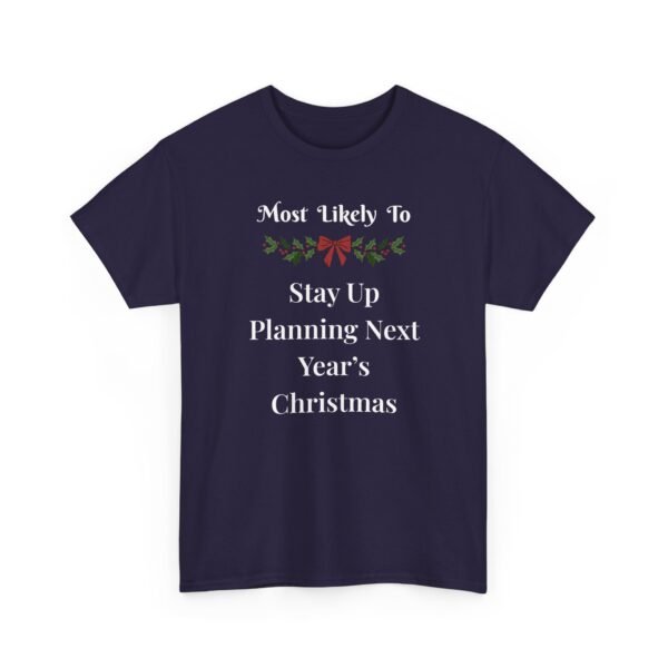 11693917847566740843_2048.jpeg Unisex t-shirt from Twisted Angell with the sarcastic phrase “Most Likely To Stay Up Planning Next Year's Christmas” printed on the front.
