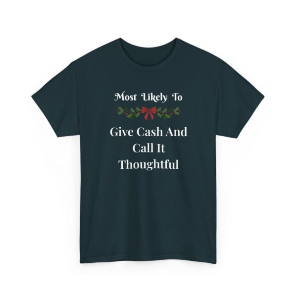 Unisex t-shirt from Twisted Angell with the sarcastic phrase “Most Likely To Give Cash And Call It Thoughtful” printed on the front.