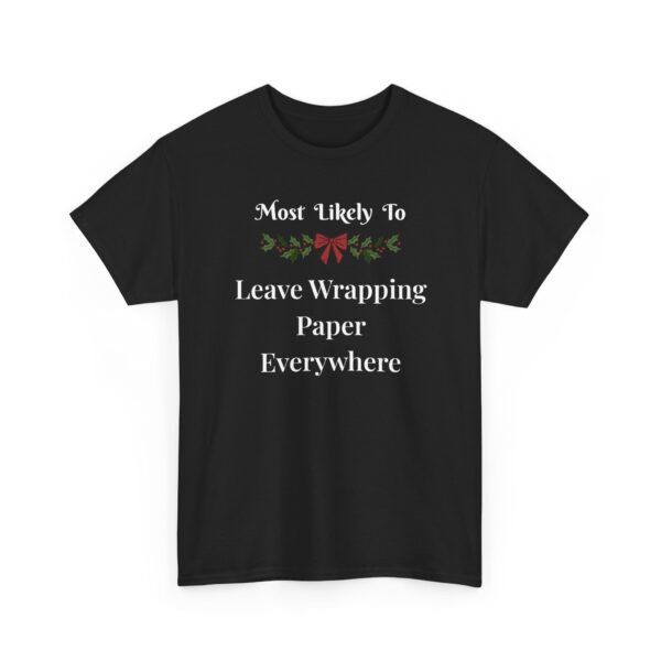 Unisex t-shirt from Twisted Angell with the sarcastic phrase “Most Likely To Leave Wrapping Paper Everywhere” printed on the front.