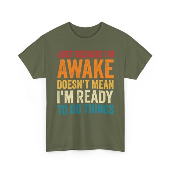 11711914777857859581_2048-1.jpeg Unisex t-shirt from Twisted Angell with the sarcastic phrase “Just Because I'm Awake Doesn't Mean I'm Ready To Do Things” printed on the front.