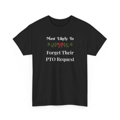 11723590465684544865_2048-1.jpeg Unisex t-shirt from Twisted Angell with the sarcastic phrase “Most Likely to Forget Their PTO Request” printed on the front.