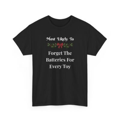 11743265883104346548_2048-1.jpeg Unisex t-shirt from Twisted Angell with the sarcastic phrase “Most Likely To Forget The Batteries For Every Toy” printed on the front.