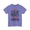 11751749602834609153_2048-1.jpeg Unisex t-shirt from Twisted Angell with the sarcastic phrase “Sure, Let Me Drop Everything Immediately And Work On Your Problem” printed on the front.