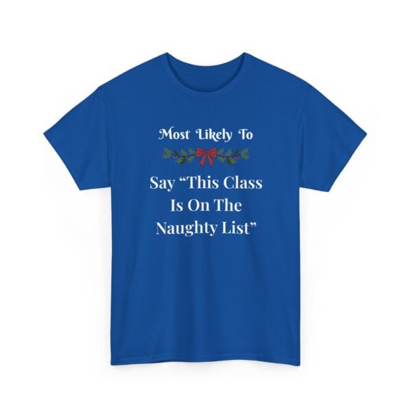 Unisex t-shirt from Twisted Angell with the sarcastic phrase “Most Likely to Say 'This Class Is On The Naughty List” printed on the front.