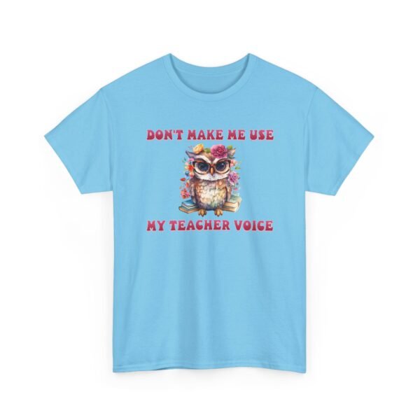 Unisex t-shirt from Twisted Angell with the sarcastic phrase “Don't Make Me Use My Teacher Voice” printed on the front.