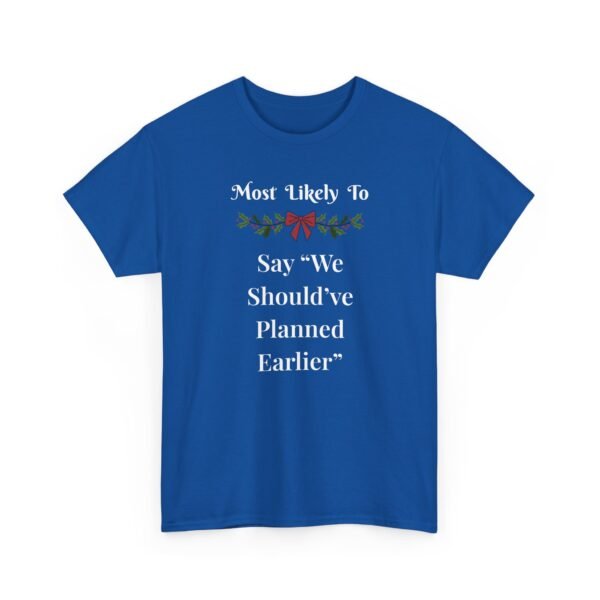 Unisex t-shirt from Twisted Angell with the sarcastic phrase “Most Likely To Say "We Should've Planned Earlier” printed on the front.
