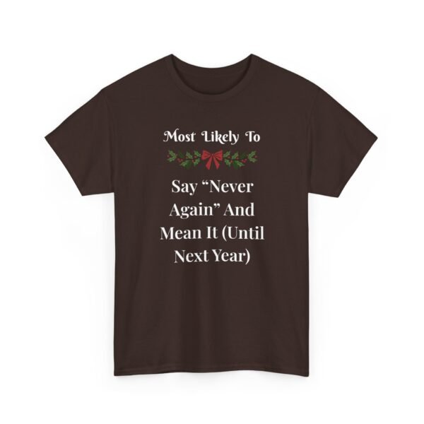 11821620739538779656_2048.jpeg Unisex t-shirt from Twisted Angell with the sarcastic phrase “Most Likely To Say Never Again And Mean It (Until Next Year)” printed on the front.