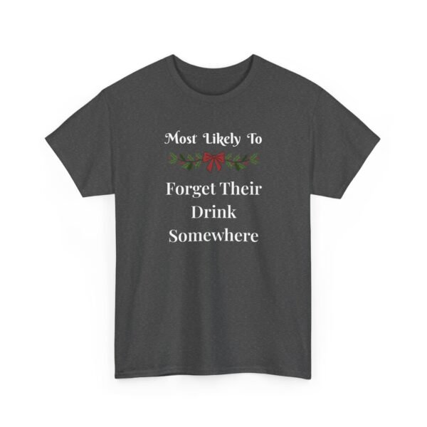 Unisex t-shirt from Twisted Angell with the sarcastic phrase “Most Likely To Forget Their Drink Somewhere” printed on the front.