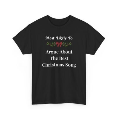 11887459363780709402_2048-1.jpeg Unisex t-shirt from Twisted Angell with the sarcastic phrase “Most Likely To Argue About The Best Christmas Song” printed on the front.
