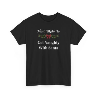 11888017265573460937_2048-1.jpeg Unisex t-shirt from Twisted Angell with the sarcastic phrase “Most Likely To Get Naughty With Santa” printed on the front.