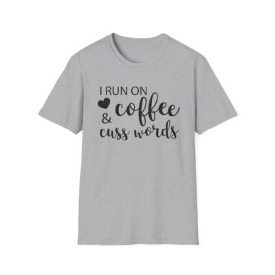 11895246635683358912_2048-2.jpeg Unisex t-shirt from Twisted Angell with the sarcastic phrase “I Run on Coffee and Cuss Words” printed on the front.