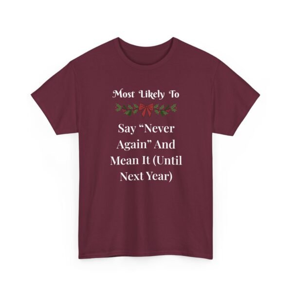 1189880800682806848_2048.jpeg Unisex t-shirt from Twisted Angell with the sarcastic phrase “Most Likely To Say Never Again And Mean It (Until Next Year)” printed on the front.