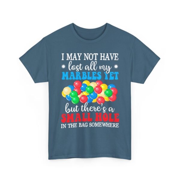 Unisex t-shirt from Twisted Angell with the sarcastic phrase “I May Not Have Lost All My Marbles Yet, But There's A Small Hole In The Bag Somewhere” printed on the front.