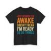 11914225996447298880_2048-2.jpeg Unisex t-shirt from Twisted Angell with the sarcastic phrase “Just Because I'm Awake Doesn't Mean I'm Ready To Do Things” printed on the front.