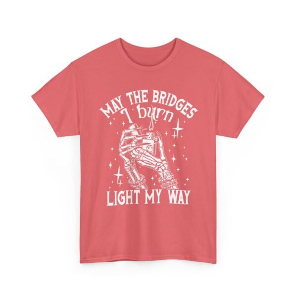 Unisex t-shirt from Twisted Angell with the sarcastic phrase “May The Bridges I Burn Light My Way” printed on the front.