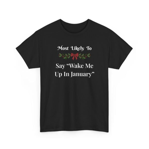 Unisex t-shirt from Twisted Angell with the sarcastic phrase “Most Likely To Say Wake Me Up In January” printed on the front.