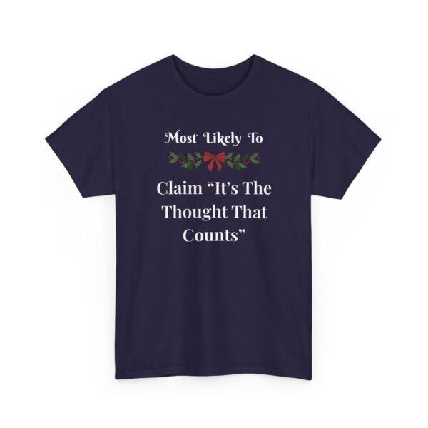 Unisex t-shirt from Twisted Angell with the sarcastic phrase “Most Likely To Claim It's The Thought That Counts” printed on the front.