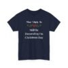 Unisex t-shirt from Twisted Angell with the sarcastic phrase “Most Likely To Still Be Decorating On Christmas Day” printed on the front.