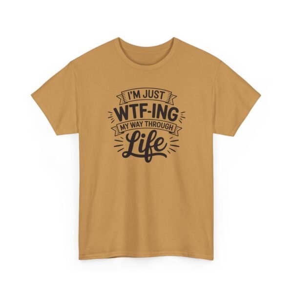 Unisex t-shirt from Twisted Angell with the sarcastic phrase “I'm Just WTF-ing My Way Through Life” printed on the front.