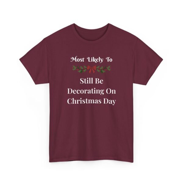 Unisex t-shirt from Twisted Angell with the sarcastic phrase “Most Likely To Still Be Decorating On Christmas Day” printed on the front.
